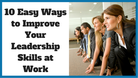 How Do You Develop Your Leadership Skills at Work?